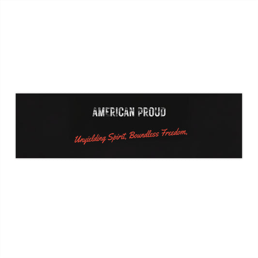 American Proud Bumper Sticker — "Unyielding Spirit, Boundless Freedom"