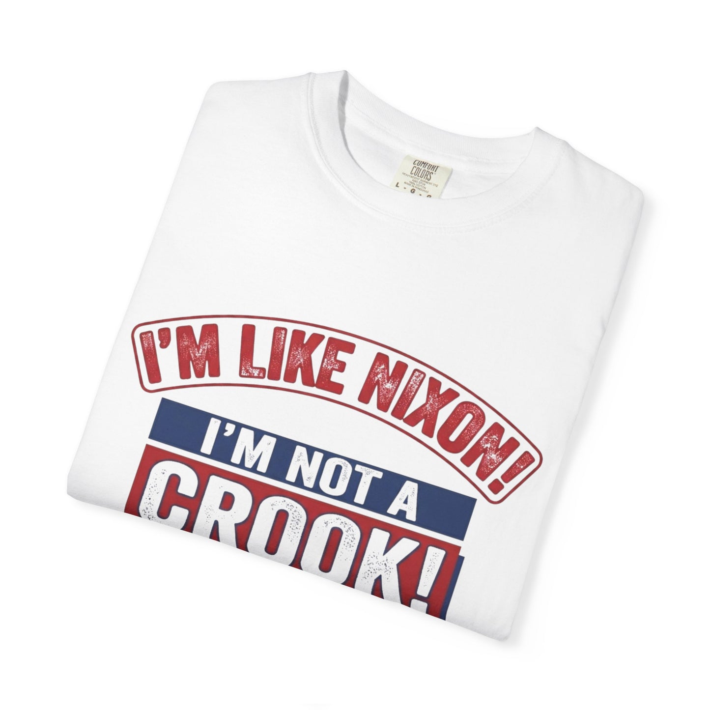 Political Slogan T-Shirt — "I’m Like Nixon! I’m Not a Crook!" Retro Campaign Tee
