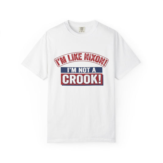 Political Slogan T-Shirt — "I’m Like Nixon! I’m Not a Crook!" Retro Campaign Tee